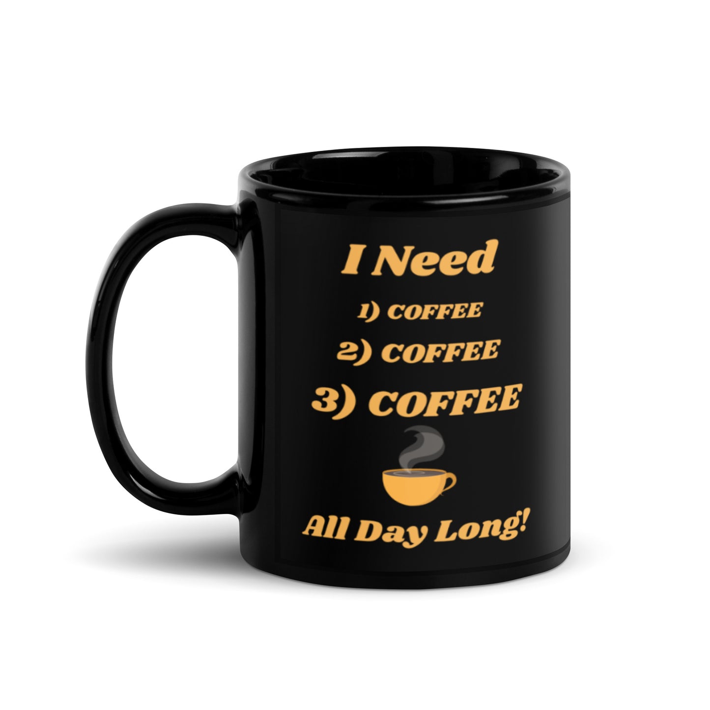 I Need Coffee All Day Long Black Glossy Mug