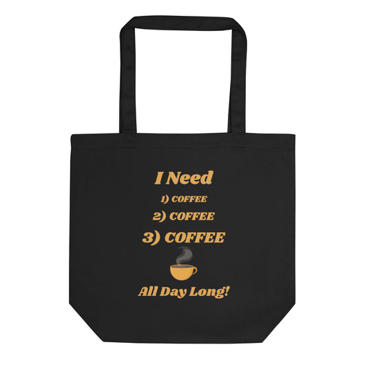 I Need Coffee All Day Long Eco Tote Bag