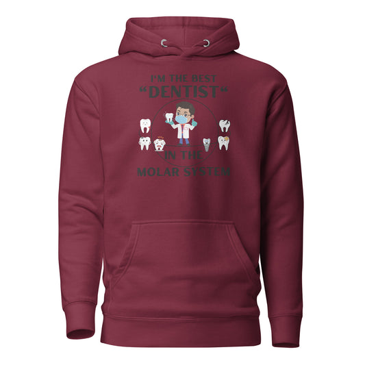 I'm The Best Dentist In The Molar System Unisex Hoodie Dentistry Gifts, Dental Gifts, Gifts for Dentist Unisex Hoodie