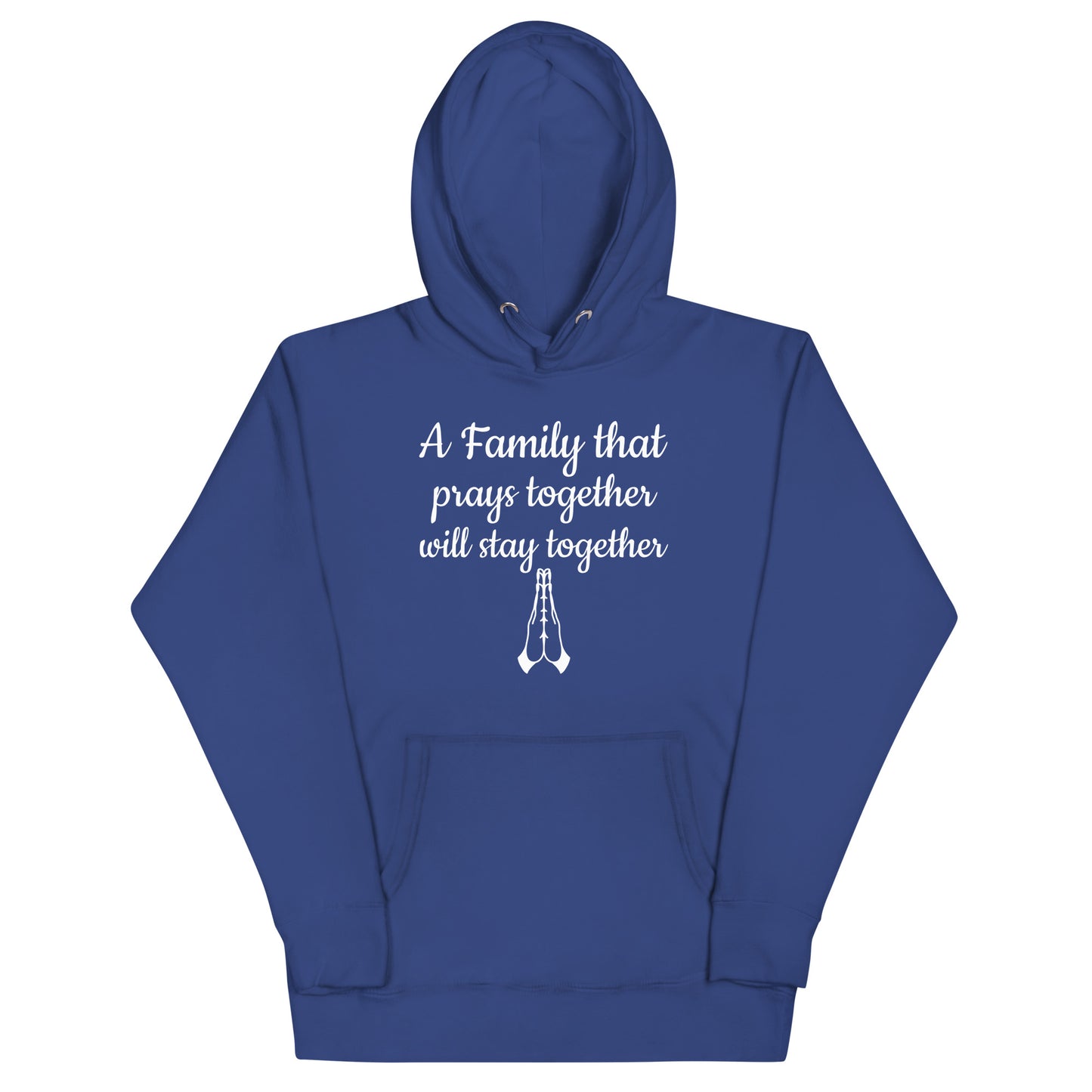 A Family That Prays Together Unisex Hoodie
