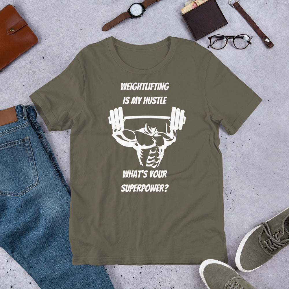 Weightlifting Is My Hustle What's Your Superpower Unisex T-Shirt, Weightlifting Gifts, Weightlifting Addict, Weightlifter Shirt