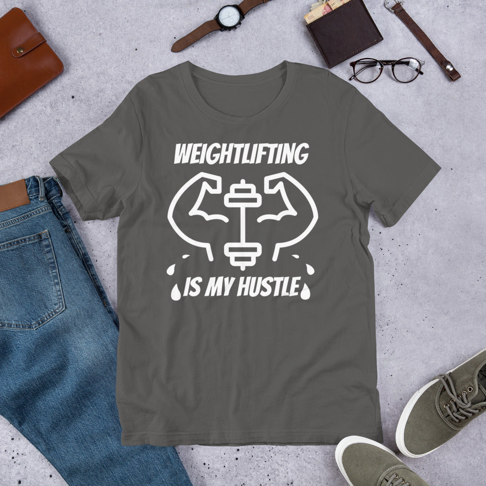 Weightlifting Is My Hustle Unisex T-Shirt, Weightlifting Gifts, Weightlifting Addict, Weightlifter Shirt