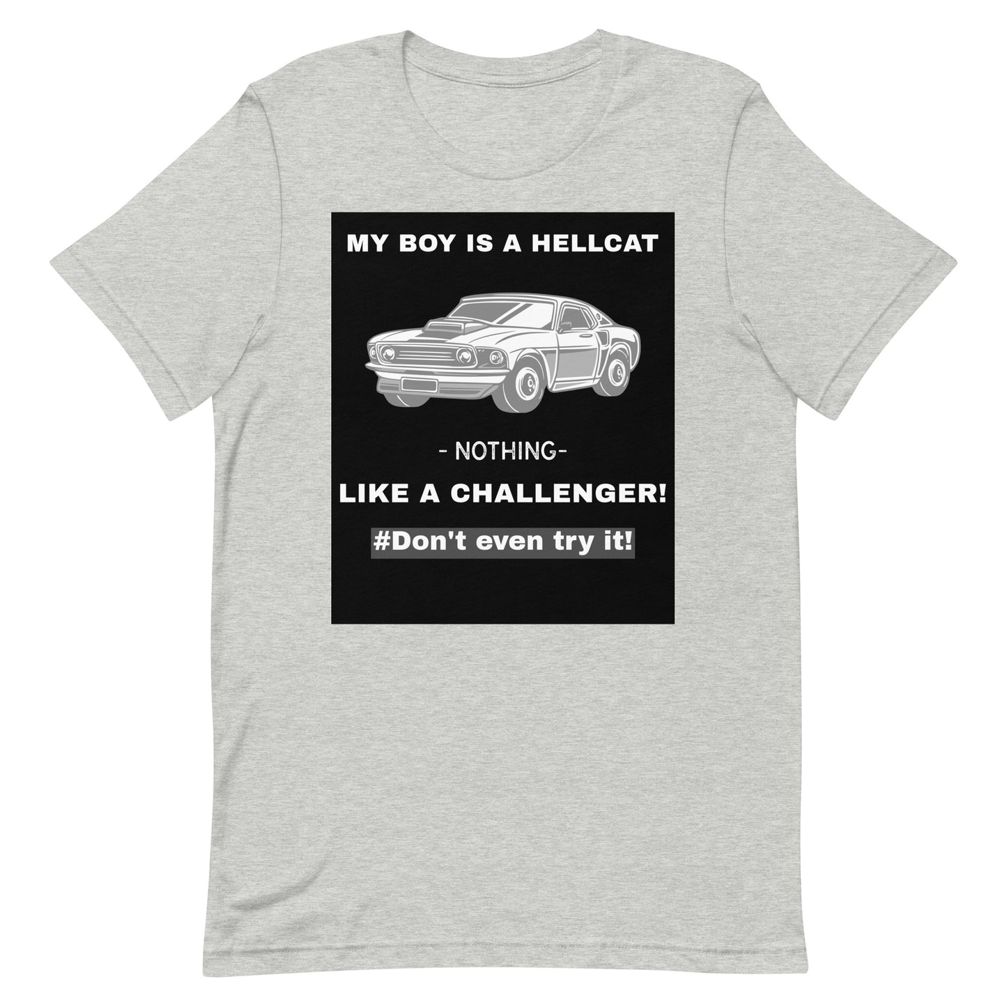 My Boy Is A Hellcat Nothing Like A Challenger Unisex T-Shirt