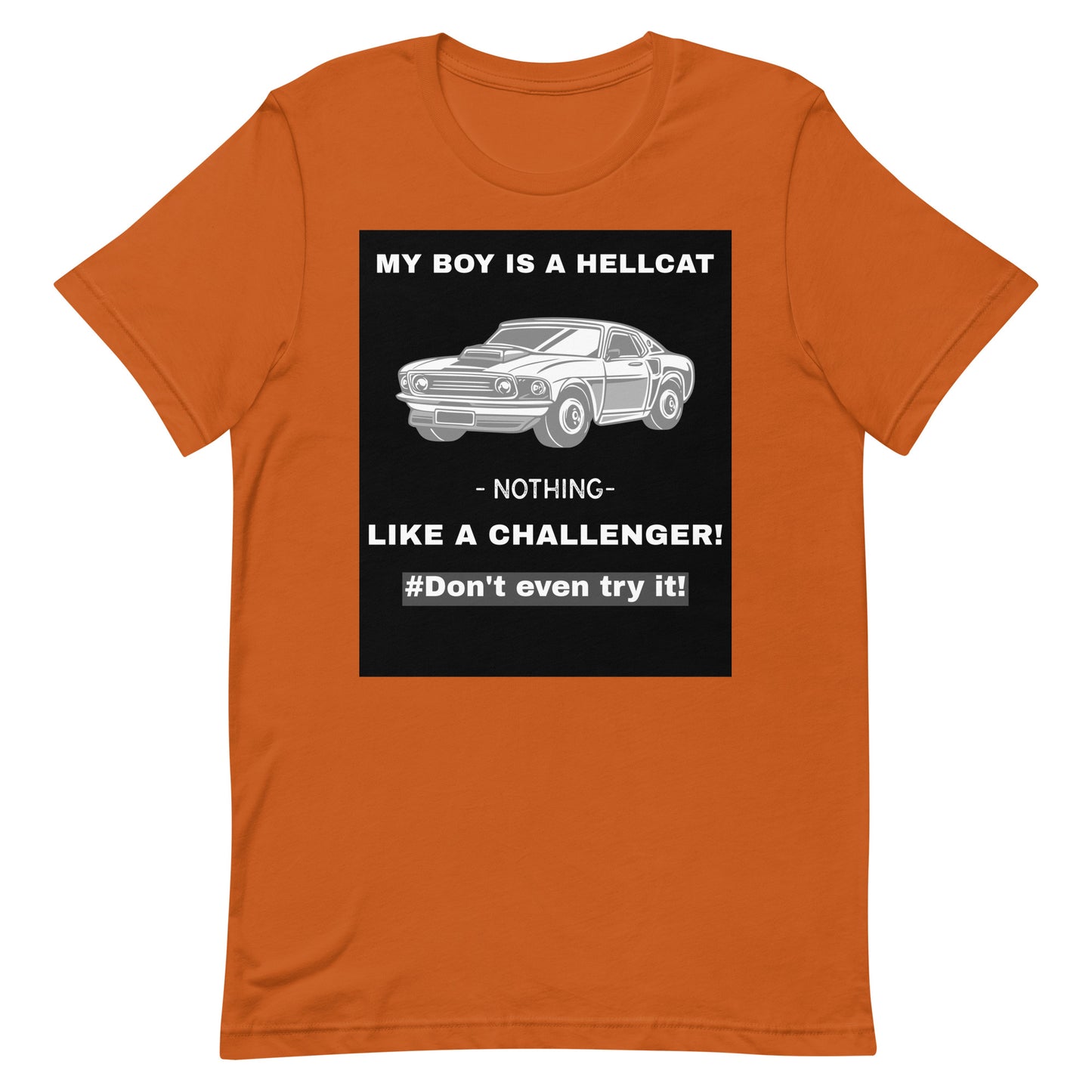 My Boy Is A Hellcat Nothing Like A Challenger Unisex T-Shirt