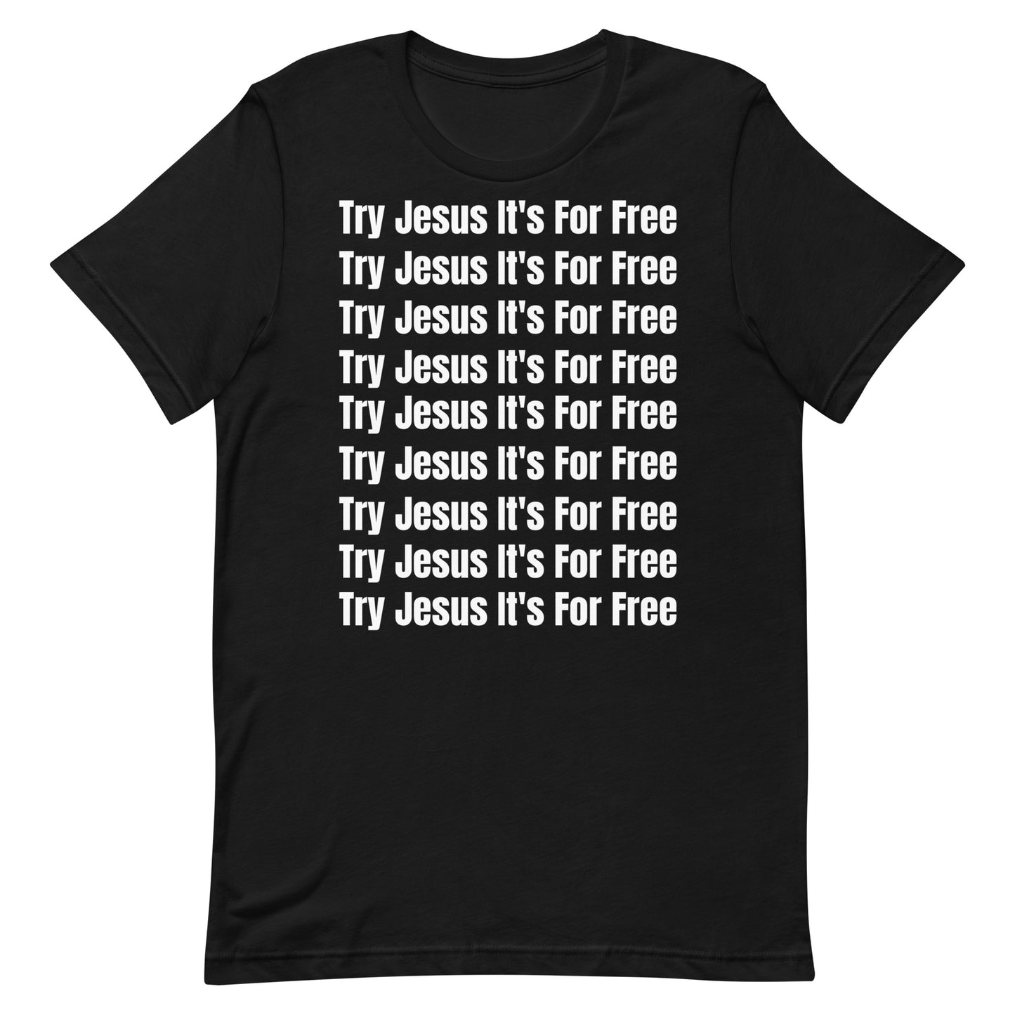 Try Jesus It's For Free Unisex T-Shirt