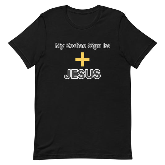 My Zodiac Sign Is Jesus Unisex T-Shirt