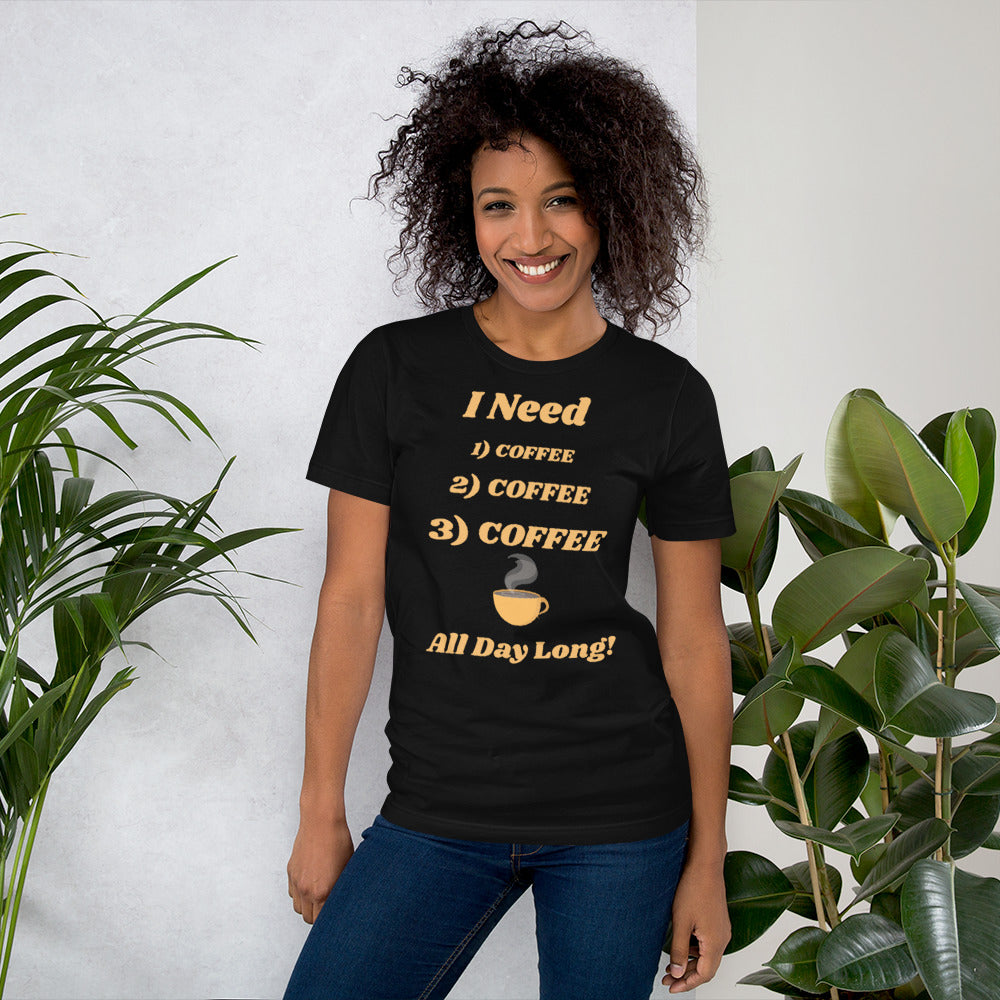 I Need Coffee All Day Long Unisex T-Shirt