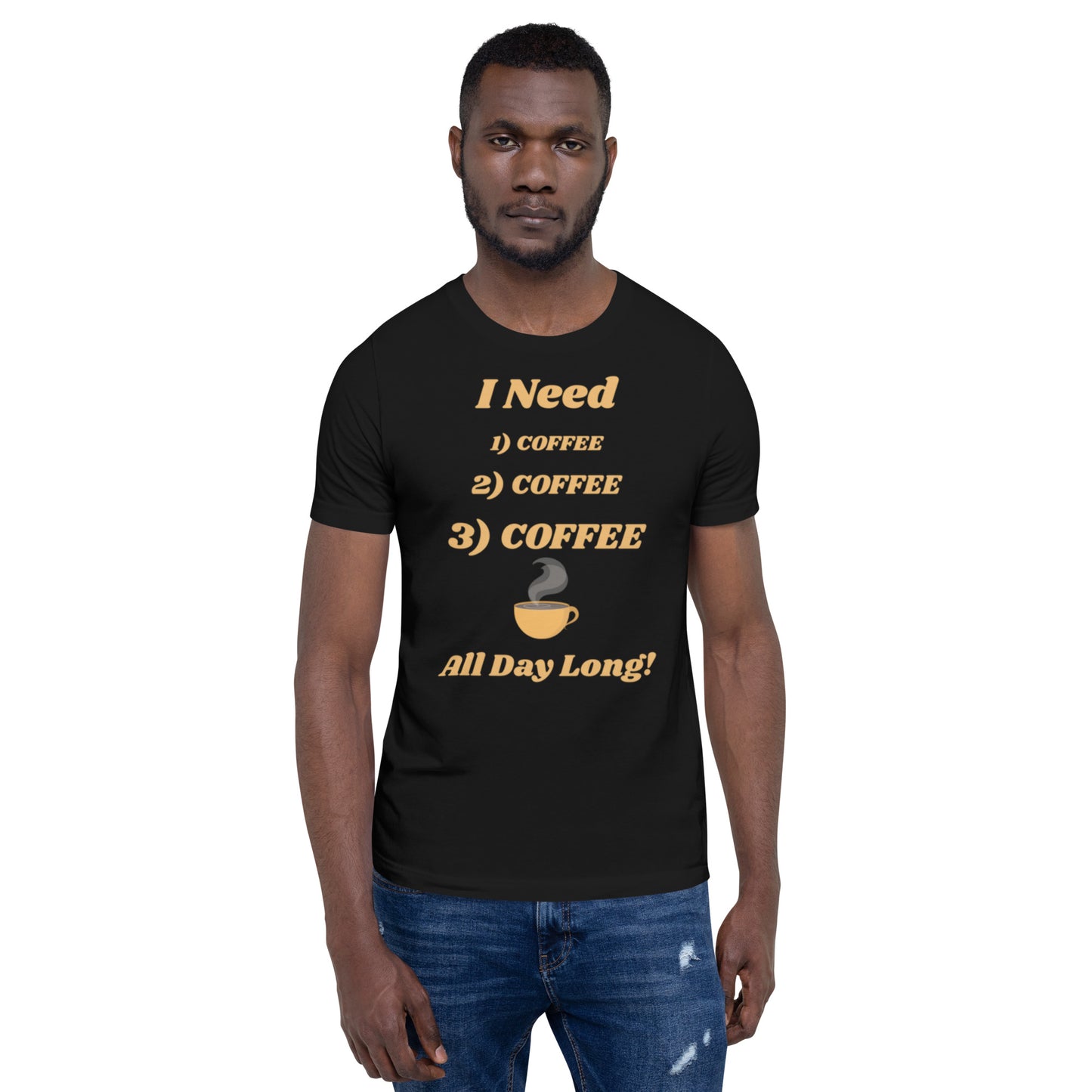 I Need Coffee All Day Long Unisex T-Shirt