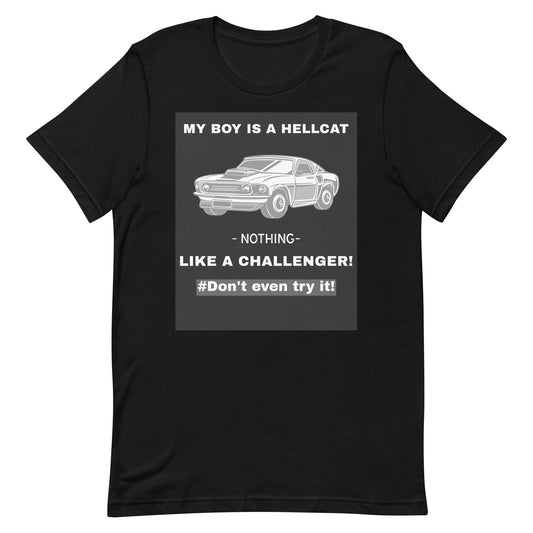 My Boy Is A Hellcat Nothing Like A Challenger Unisex T-Shirt