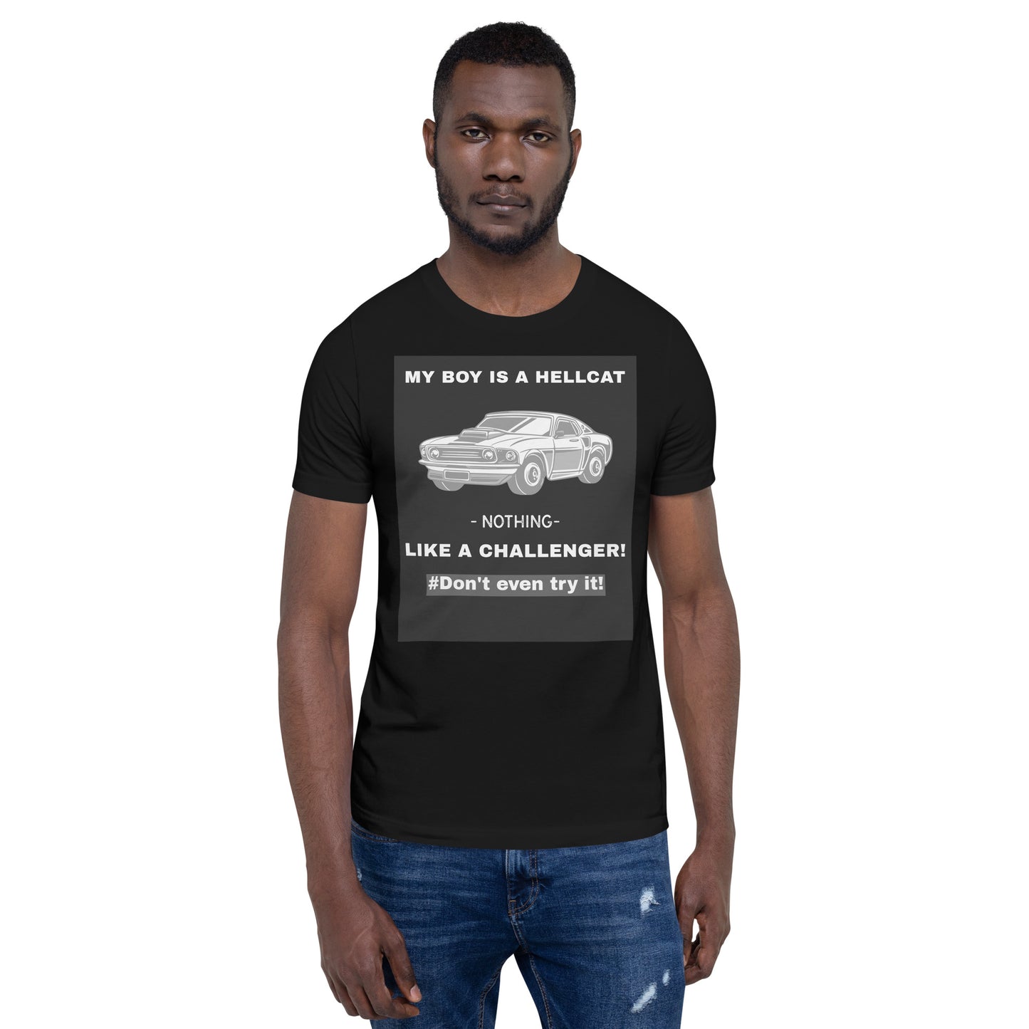 My Boy Is A Hellcat Nothing Like A Challenger Unisex T-Shirt