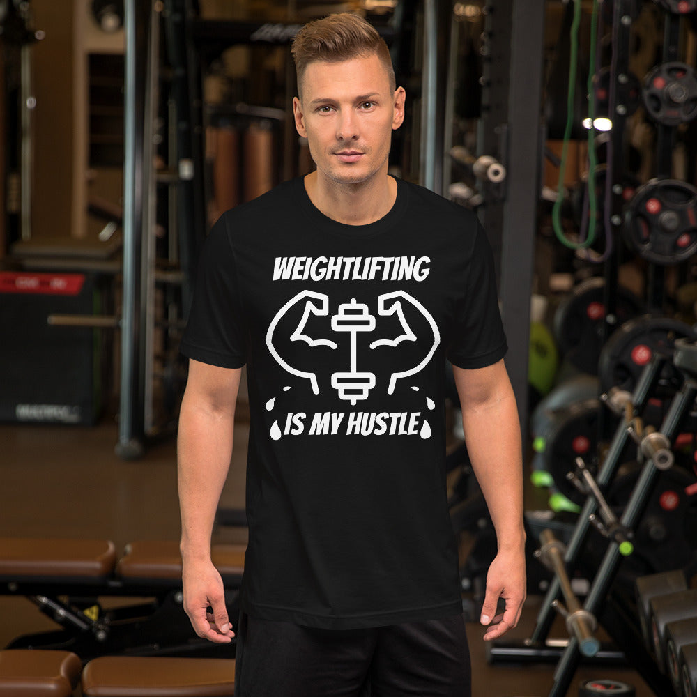 Weightlifting Is My Hustle Unisex T-Shirt, Weightlifting Gifts, Weightlifting Addict, Weightlifter Shirt