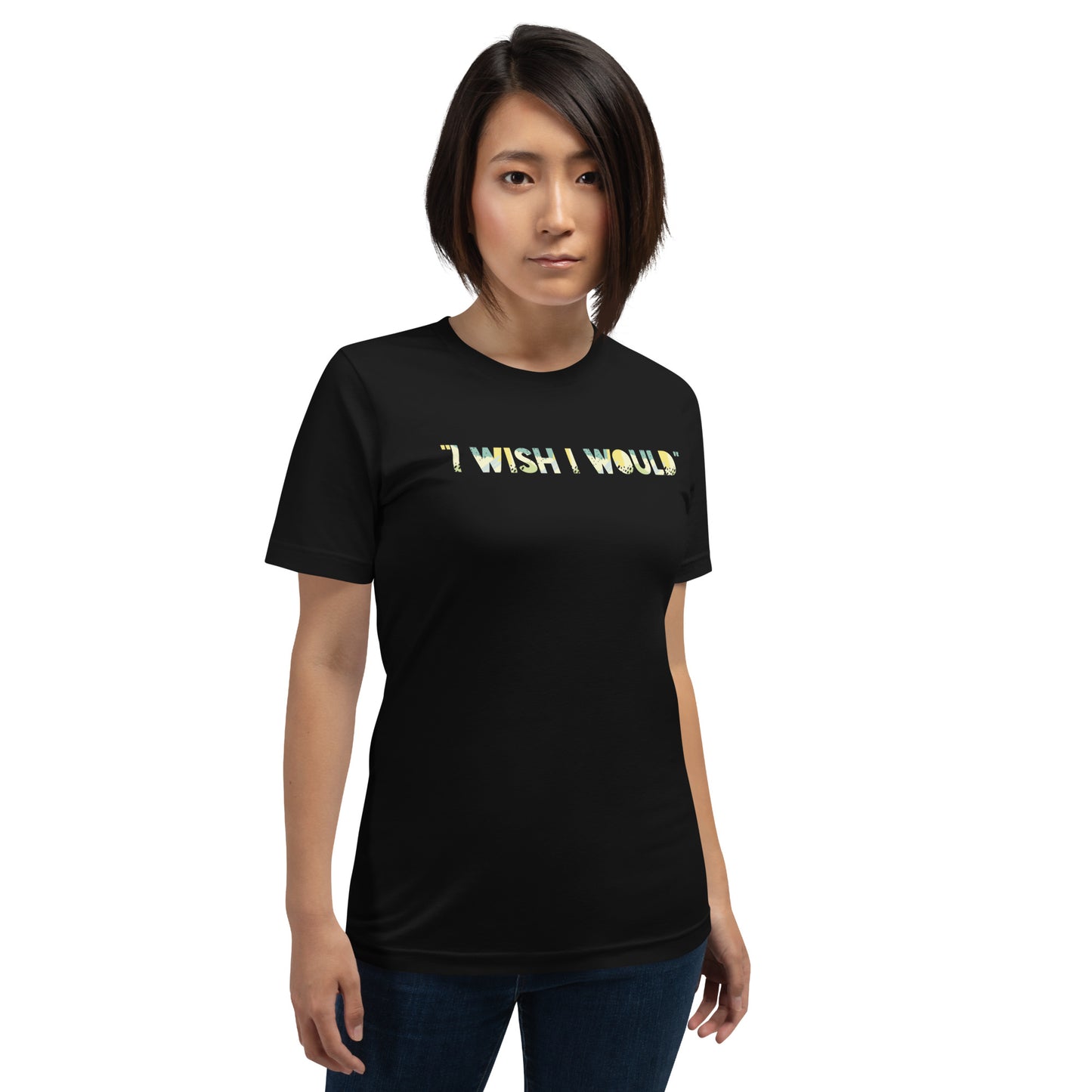 "I Wish I Would" Unisex T-Shirt, Funny T-shirt, Self-love Gift, T-shirts