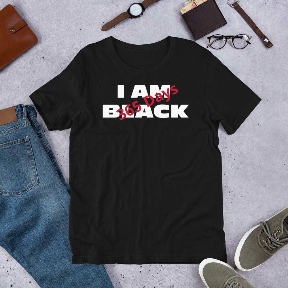 I AM BLACK 365 Days Unisex T-Shirt, Self-love, T-Shirts, Gifts for Black History,