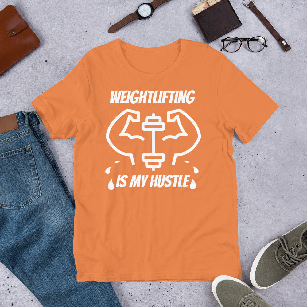 Weightlifting Is My Hustle Unisex T-Shirt, Weightlifting Gifts, Weightlifting Addict, Weightlifter Shirt