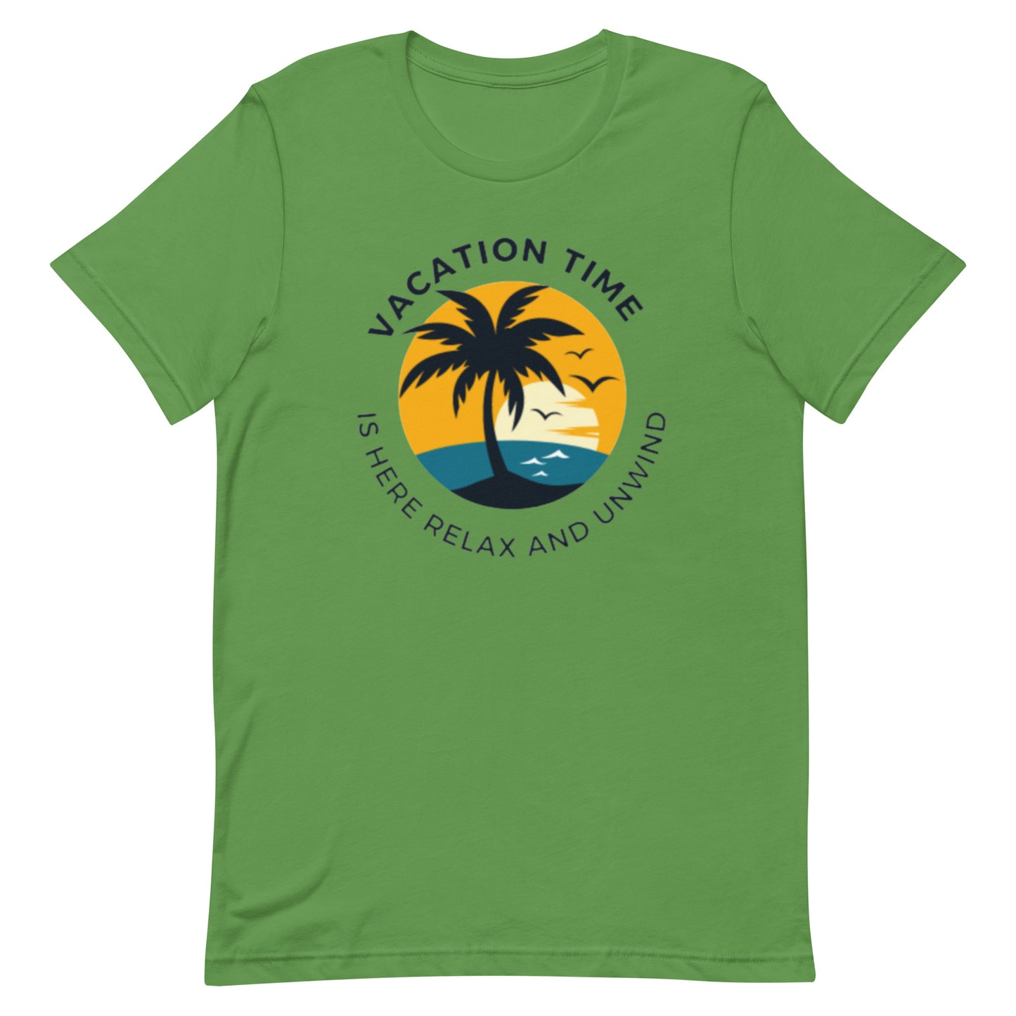 Vacation Time Is Here Relax And Unwind Unisex T-Shirt