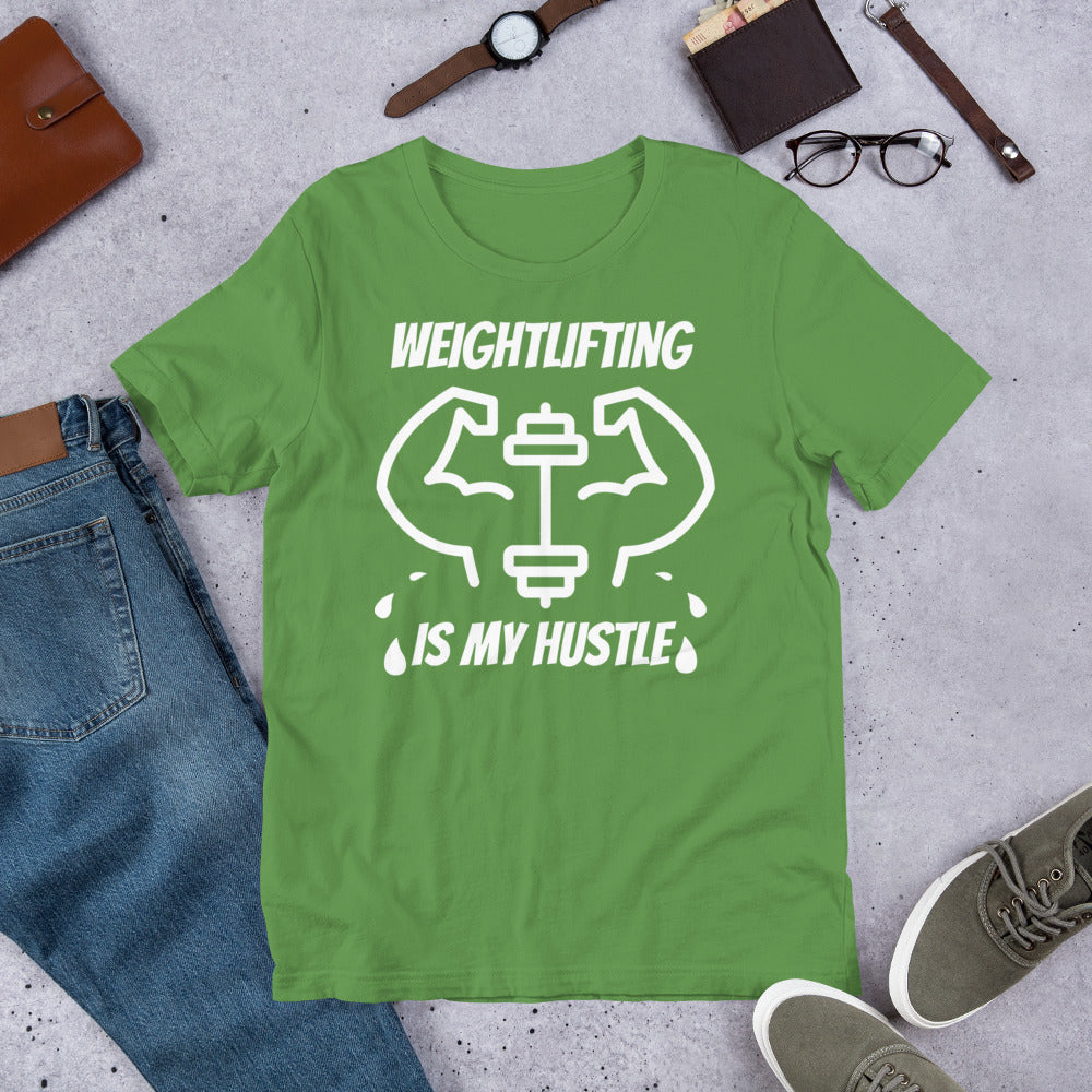 Weightlifting Is My Hustle Unisex T-Shirt, Weightlifting Gifts, Weightlifting Addict, Weightlifter Shirt