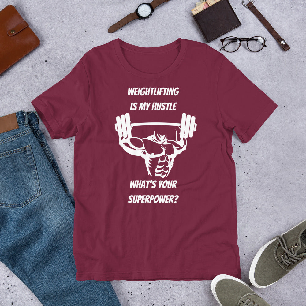 Weightlifting Is My Hustle What's Your Superpower Unisex T-Shirt, Weightlifting Gifts, Weightlifting Addict, Weightlifter Shirt