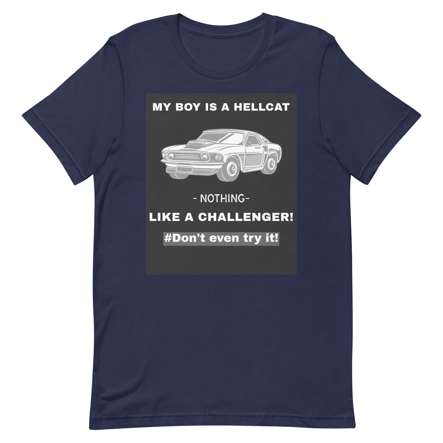 My Boy Is A Hellcat Nothing Like A Challenger Unisex T-Shirt