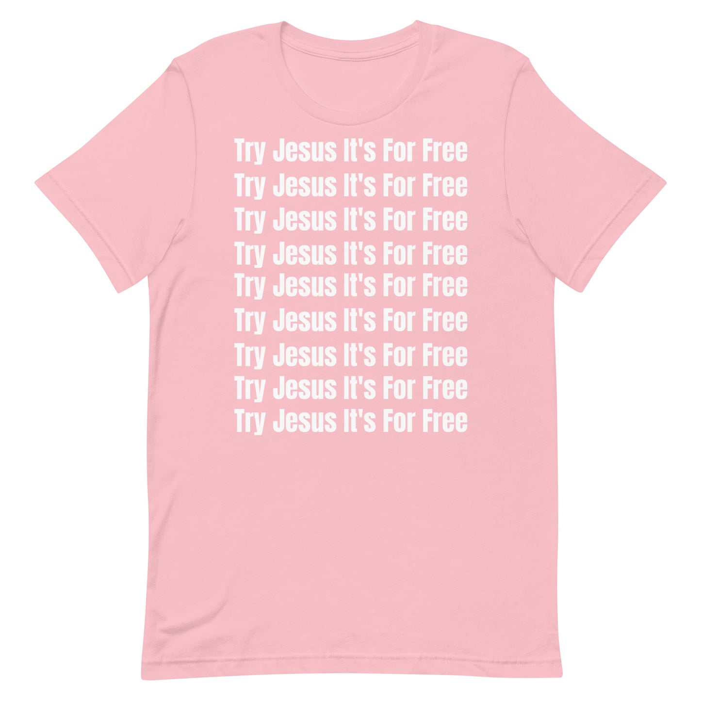 Try Jesus It's For Free Unisex T-Shirt