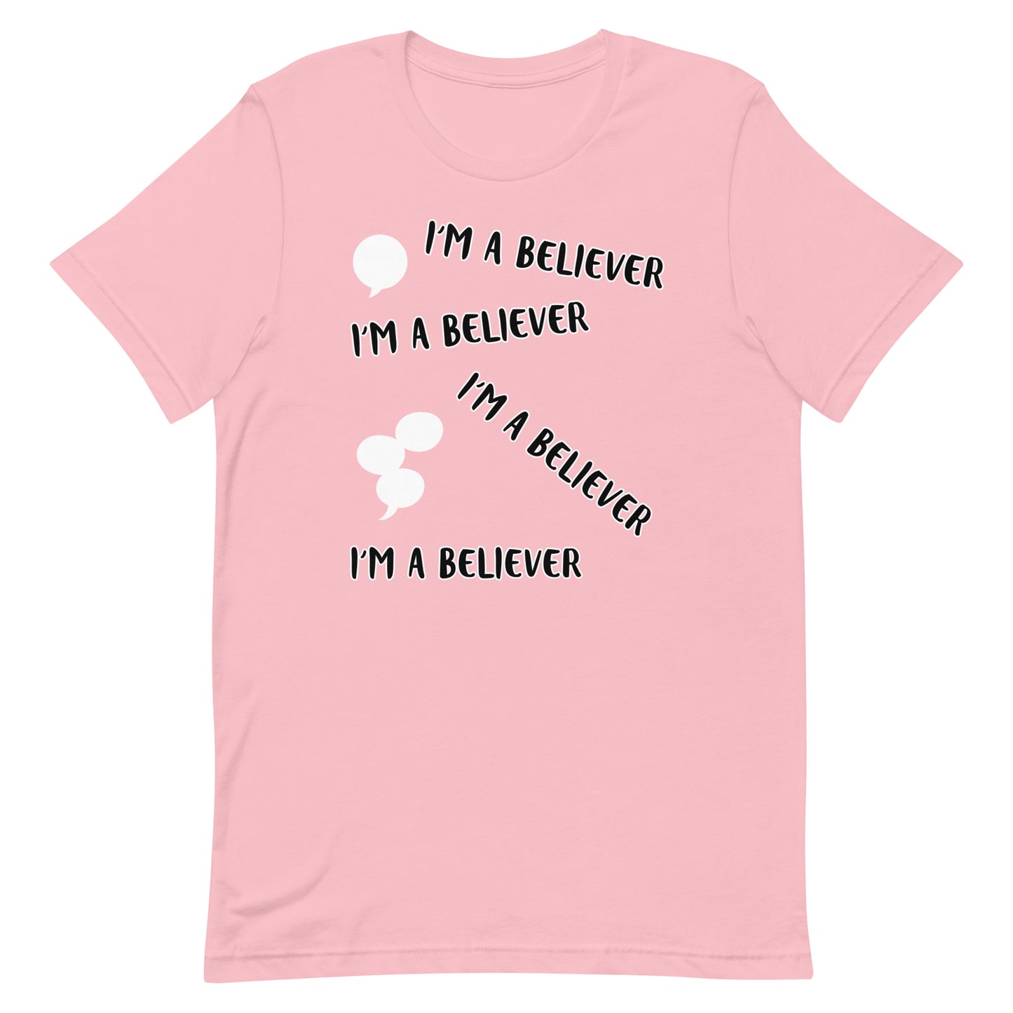 I'm A Believer Unisex T-Shirt