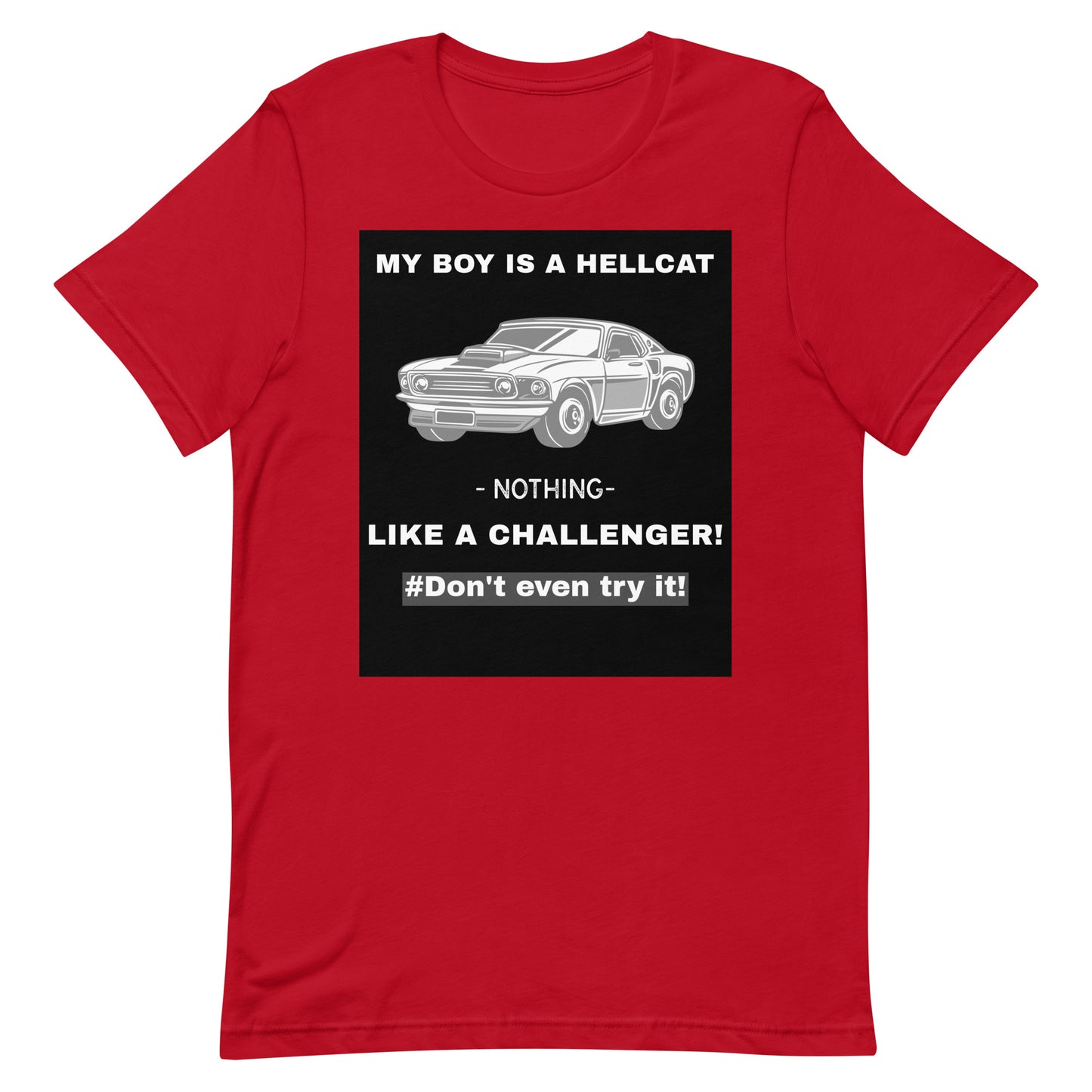 My Boy Is A Hellcat Nothing Like A Challenger Unisex T-Shirt