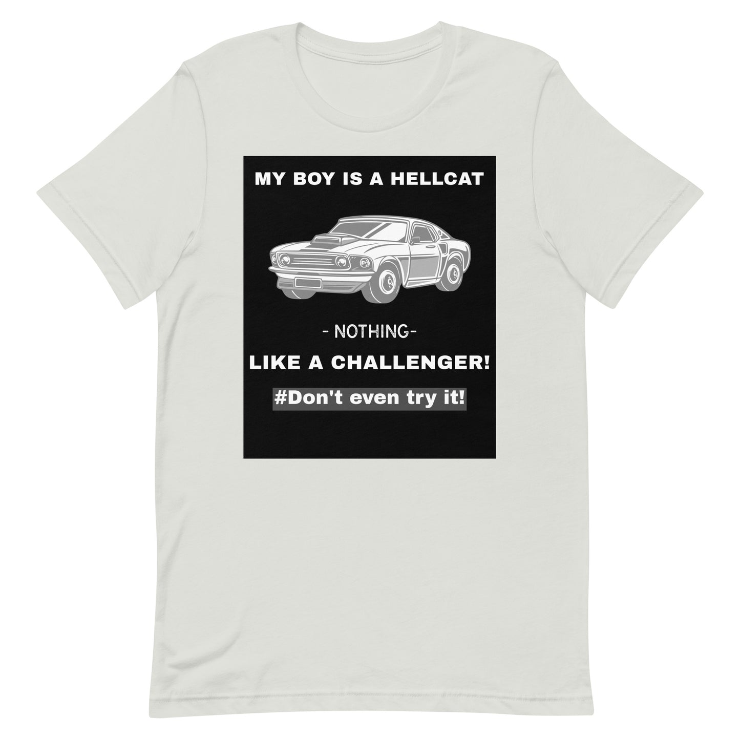 My Boy Is A Hellcat Nothing Like A Challenger Unisex T-Shirt