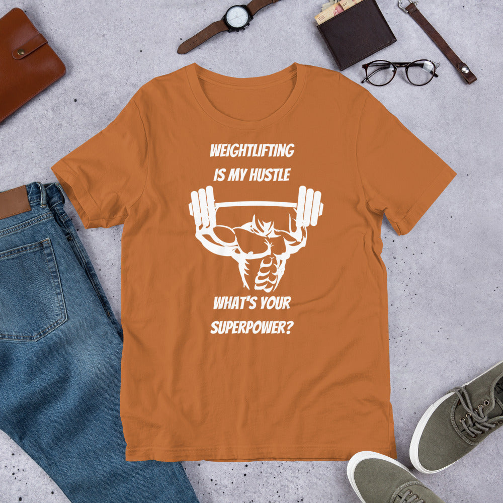 Weightlifting Is My Hustle What's Your Superpower Unisex T-Shirt, Weightlifting Gifts, Weightlifting Addict, Weightlifter Shirt