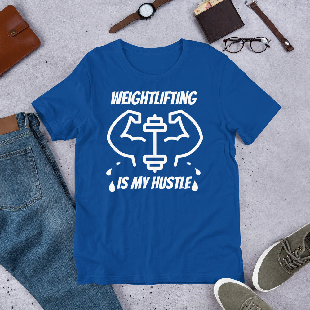 Weightlifting Is My Hustle Unisex T-Shirt, Weightlifting Gifts, Weightlifting Addict, Weightlifter Shirt