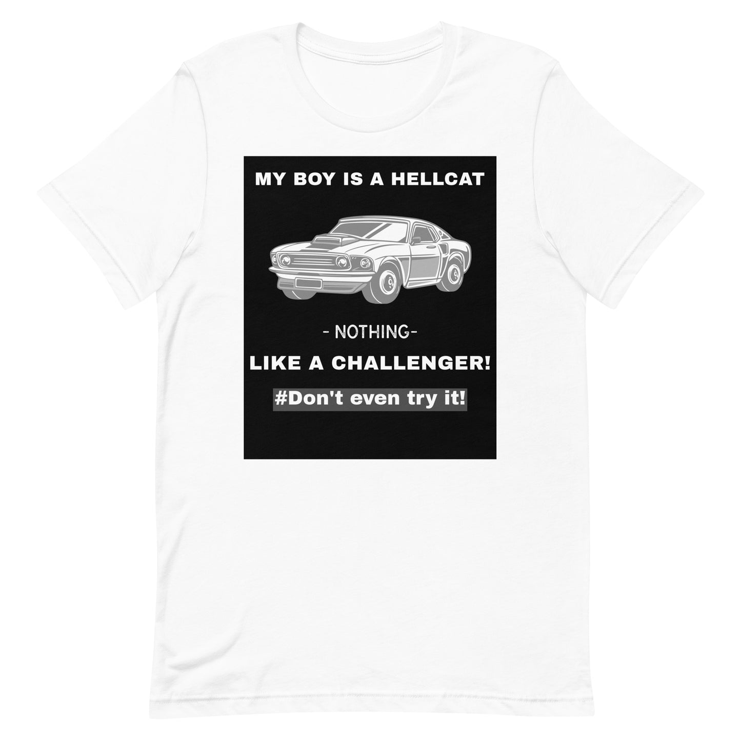 My Boy Is A Hellcat Nothing Like A Challenger Unisex T-Shirt