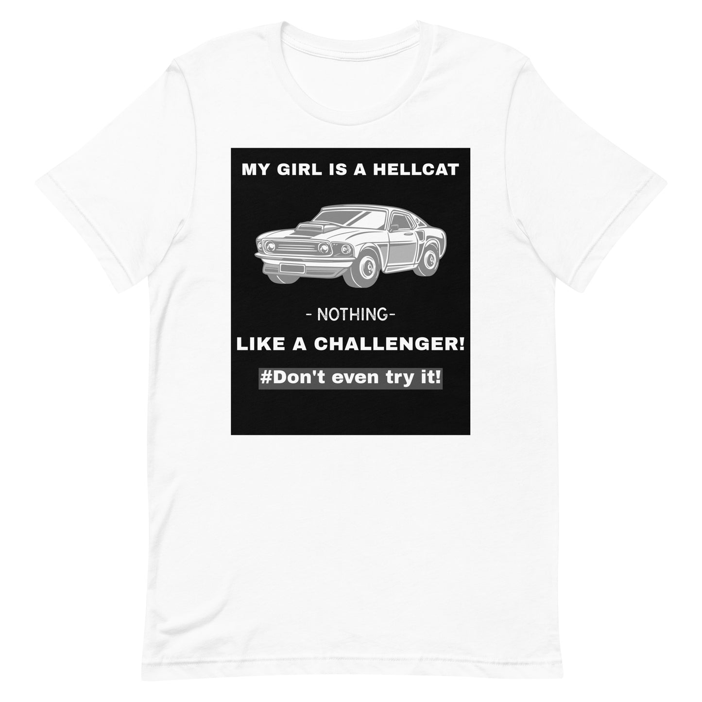 My Girl Is A Hellcat Nothing Like A Challenger Unisex T-Shirt