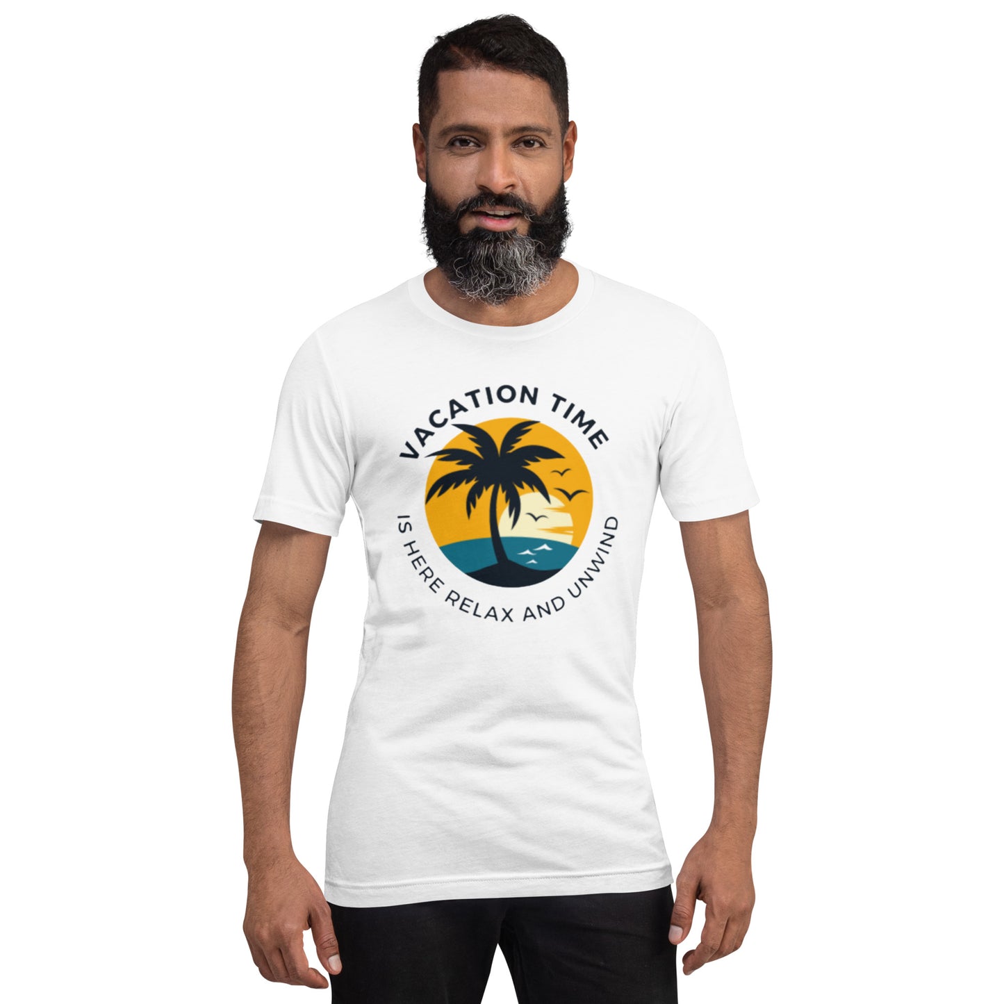 Vacation Time Is Here Relax And Unwind Unisex T-Shirt